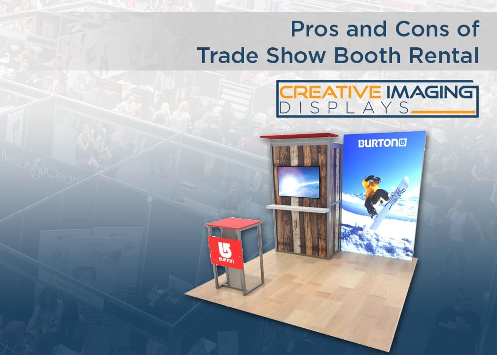 Pros And Cons Of Trade Show Booth Rental Creative Imaging Displays