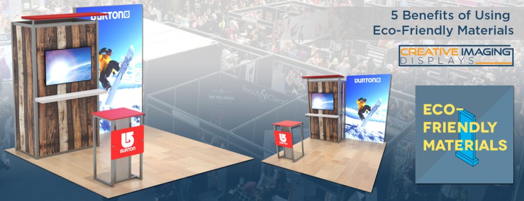 5 Benefits of Using Eco-Friendly Materials in Your Trade Show Display