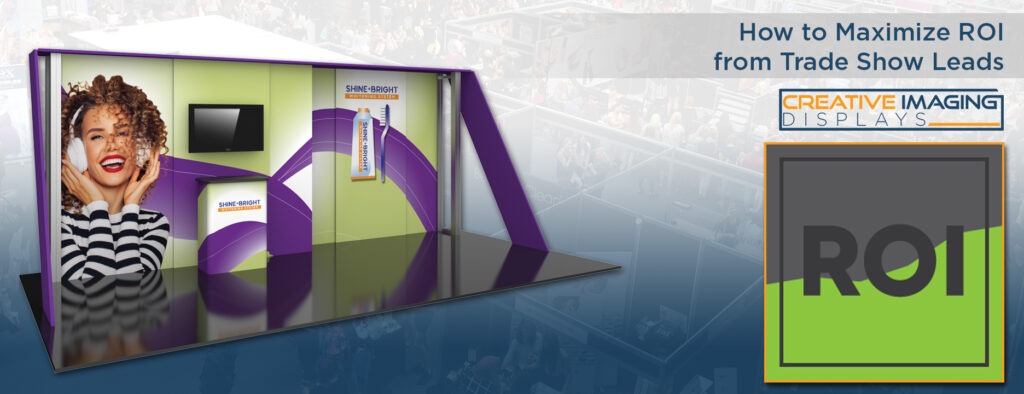How to Maximize ROI from Trade Show Leads
