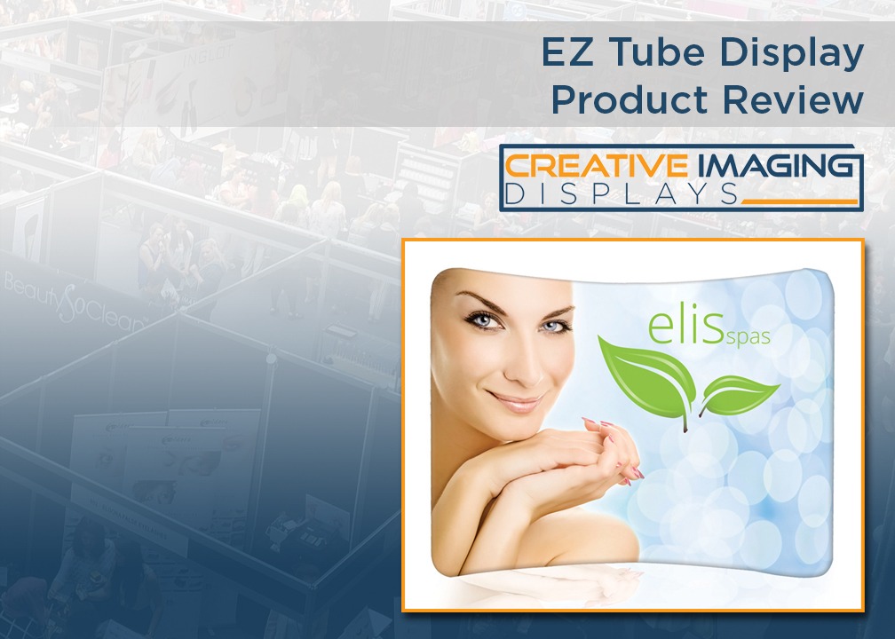 Ez Tube Display Product Review - Creative Imaging Displays